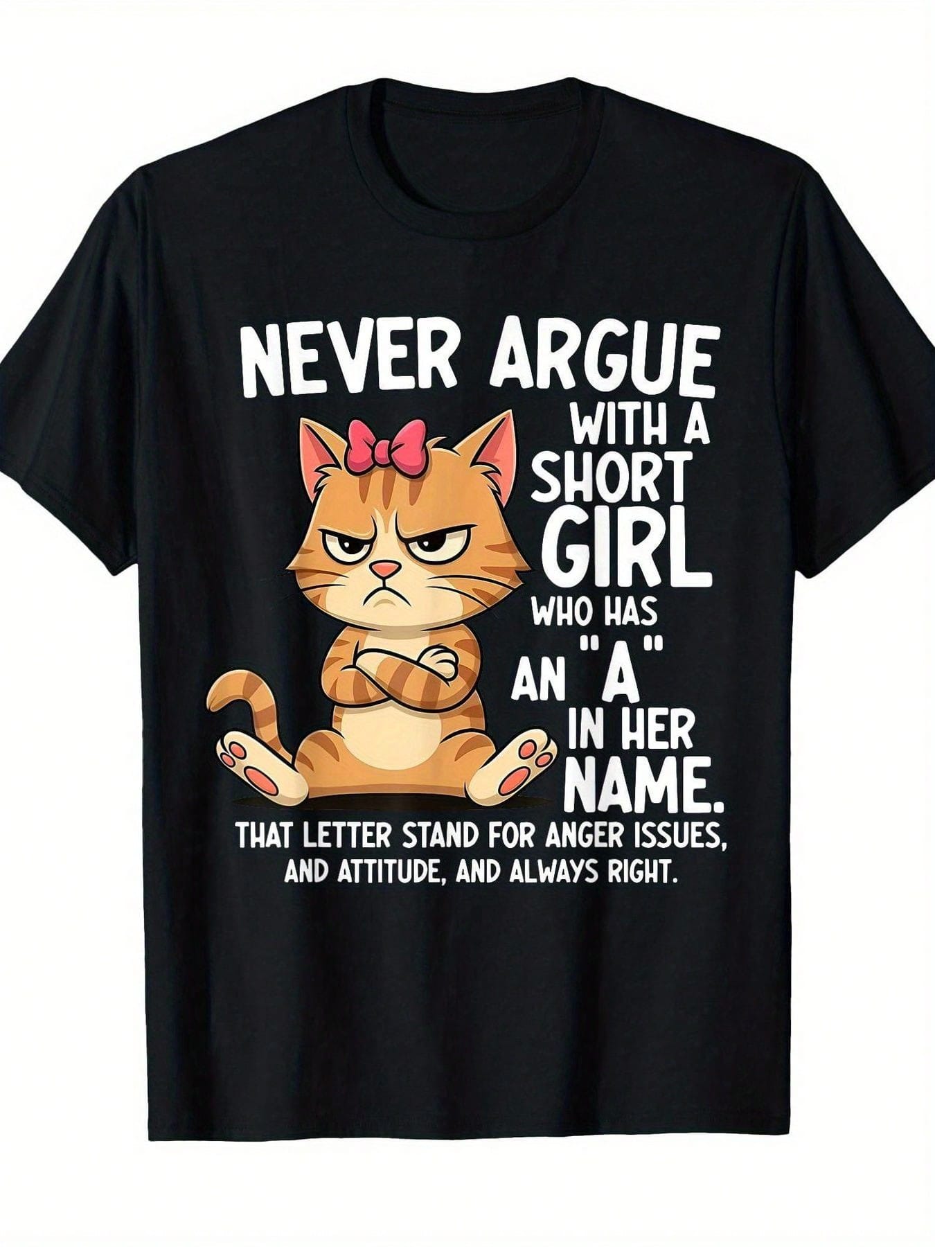 Angry Cartoon Cat Pattern T-Shirt- Personalized Black T-Shirt With Orange Furry Cat And Playful Slogan: "Never Argue With A Short With The Letter A In Her Name"- Specially Designed For Cat Lovers