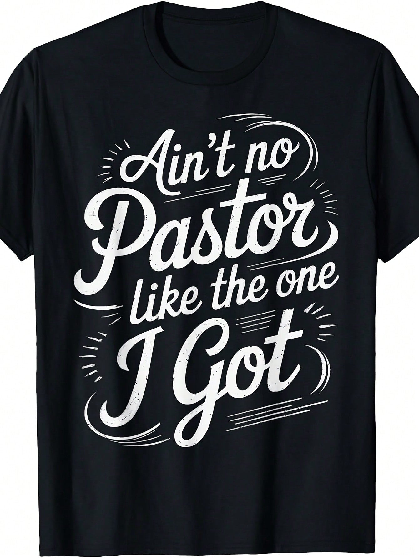 Pastor Appreciation Graphic T-Shirt for Men & Women, Ain't No Pastor Like the One I Got Faith Tee, Christian Church Crew Neck Short Sleeve Cotton Shirt, Pastor Appreciation Gift