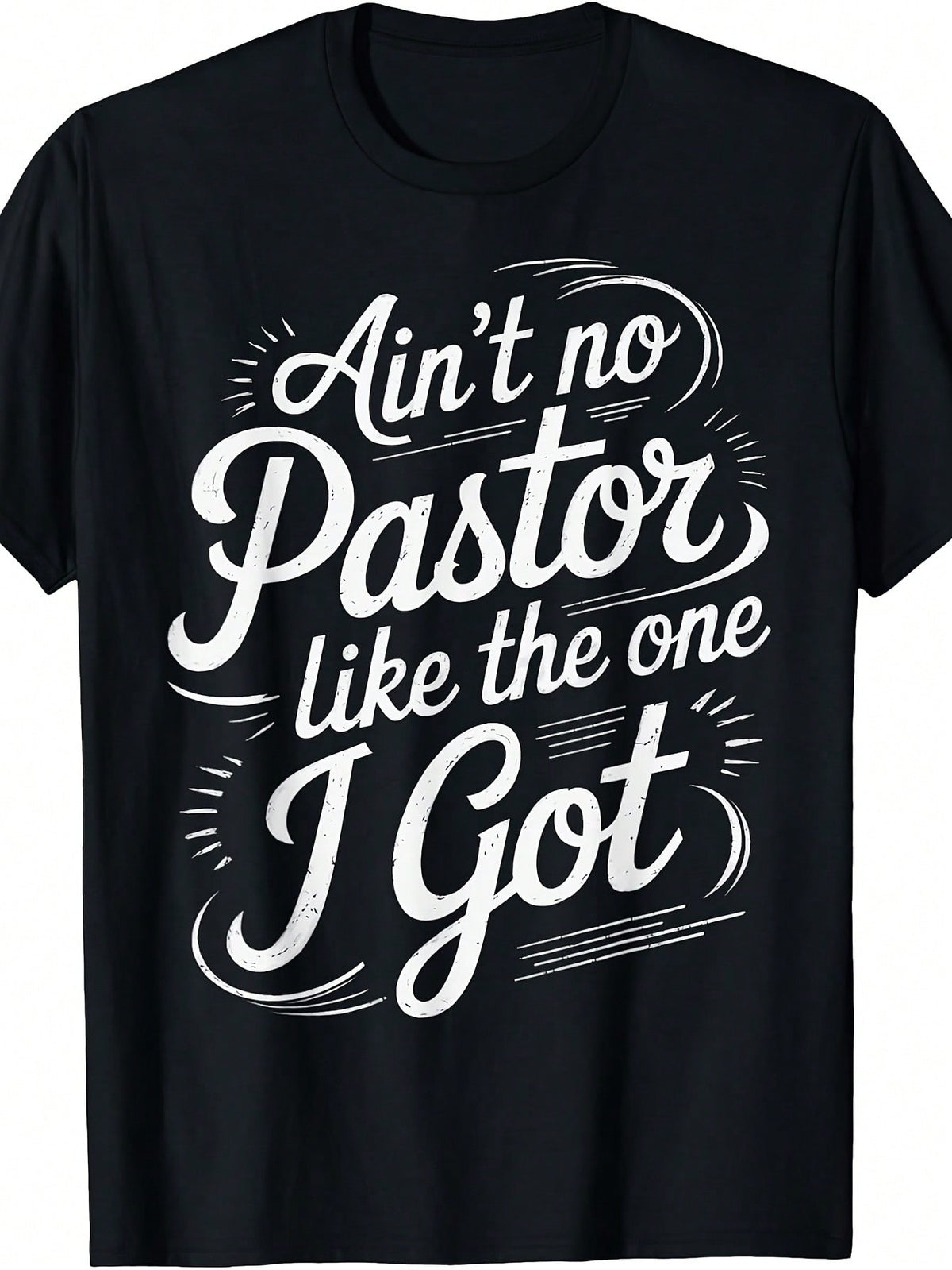 Pastor Appreciation Graphic T-Shirt for Men & Women, Ain't No Pastor Like the One I Got Faith Tee, Christian Church Crew Neck Short Sleeve Cotton Shirt, Pastor Appreciation Gift