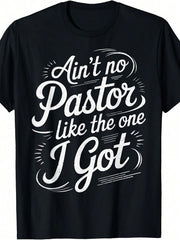 Pastor Appreciation Graphic T-Shirt for Men & Women, Ain't No Pastor Like the One I Got Faith Tee, Christian Church Crew Neck Short Sleeve Cotton Shirt, Pastor Appreciation Gift