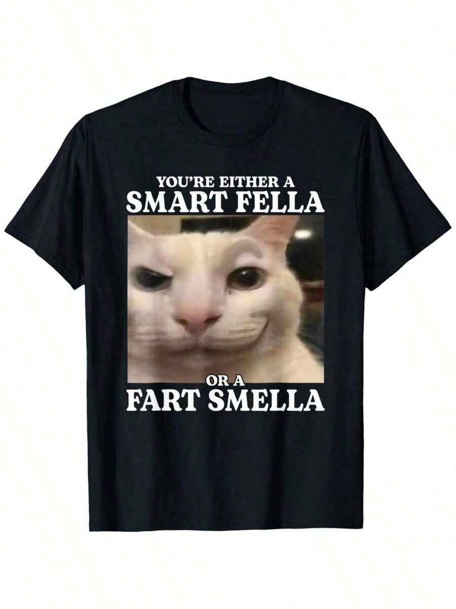 You're Either A Smart Fella Or A Fart Smella Funny Cat Meme T-Shirt Big Tall Cotton Casual Streetwear Tee Regular Fit Round Neck Short Sleeve All-Season Comfort Machine Washable Cat T Shirt,
