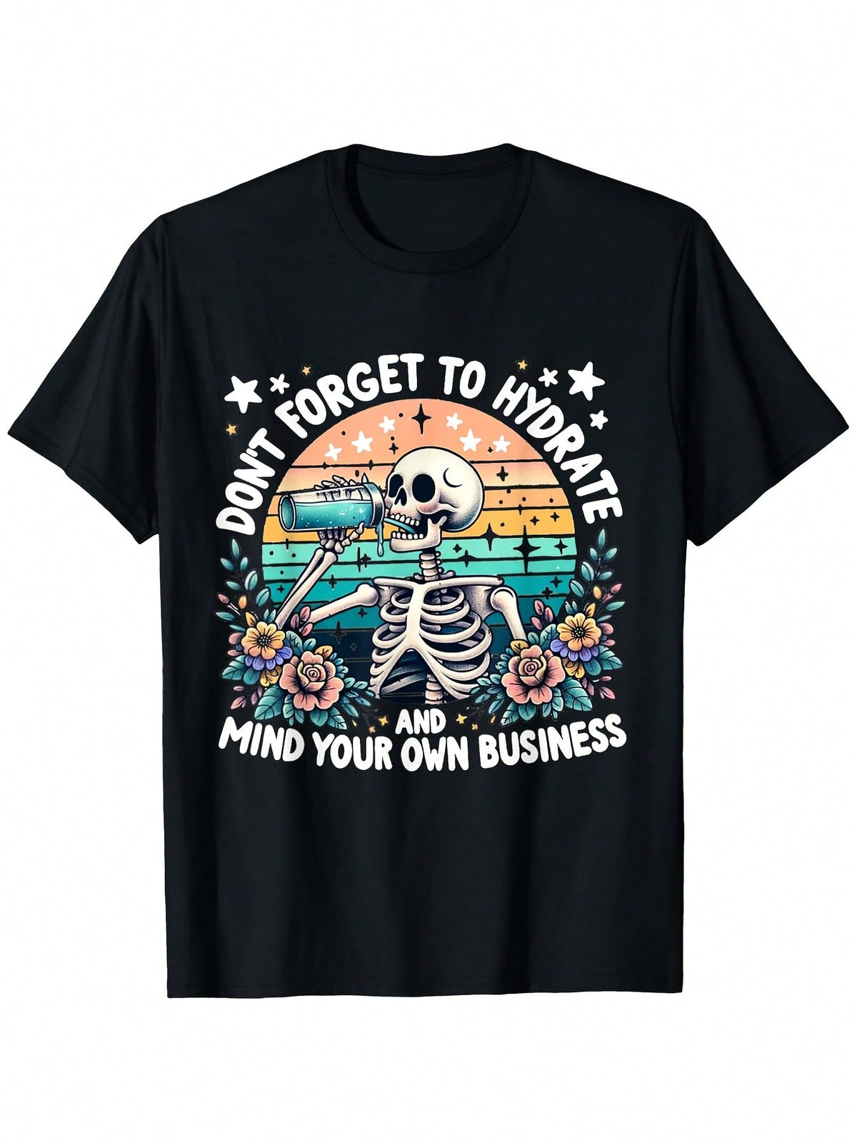 Don't Forget To Hydrate & Mind Your Own Business Slogan T-Shirt - Casual Round Neck Tee With Funny Saying Funny Gift For Men & Women