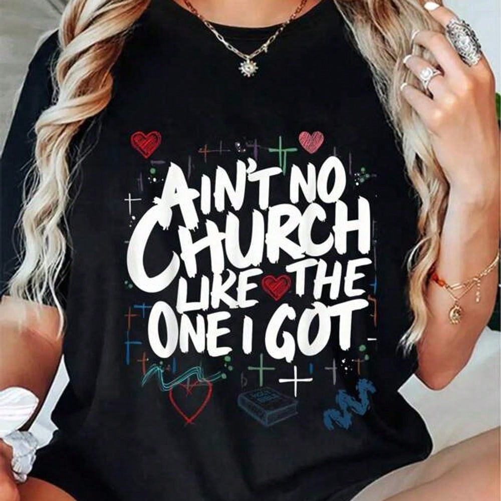 Ain't No Church Like The One I Got T-Shirt, Christian Faith Graphic Tee for Women Men, Short Sleeve Crew Neck Religious Church Shirt, Church Member Gift