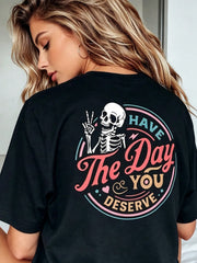 Have Day You Deserve Shirt, Inspirational Motivational Skeleton Shirt