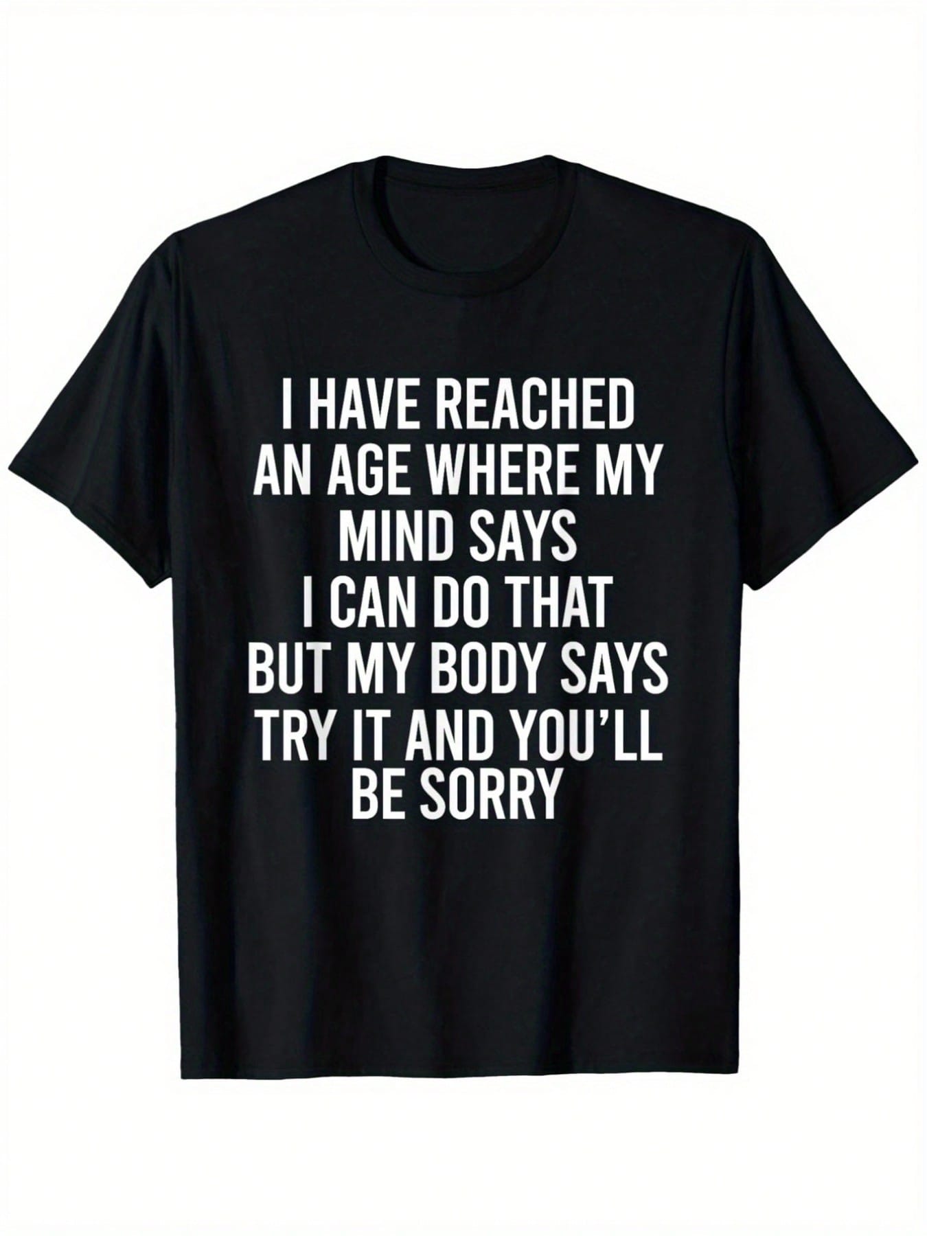 This Is A Unisex, Humorous T-Shirt Featuring A Sarcastic Quote About Aging