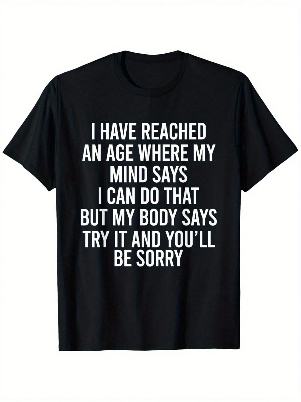 This Is A Unisex, Humorous T-Shirt Featuring A Sarcastic Quote About Aging