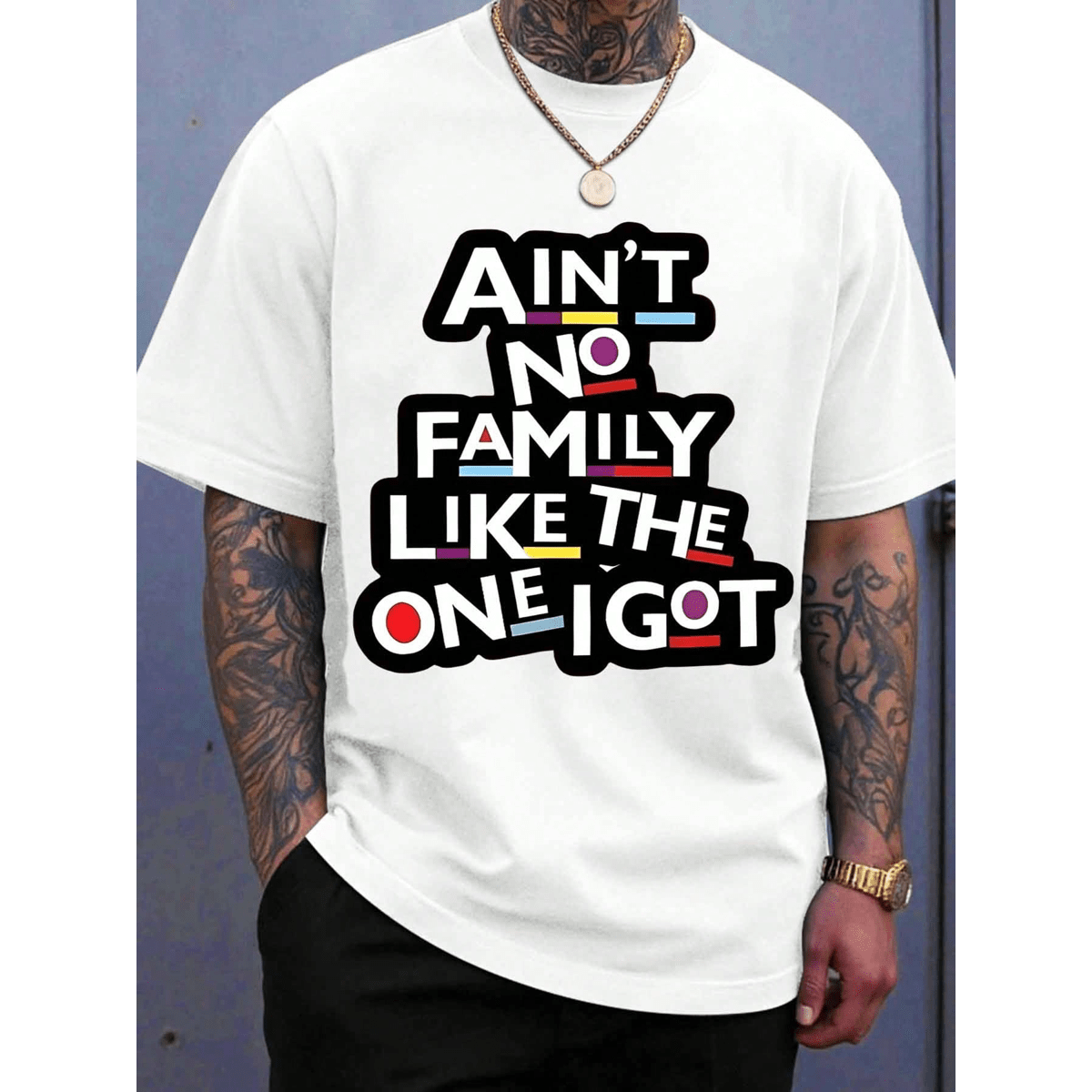 Aint No Family Like The One I Got T Shirt Funny Quote Graphic Tee For Men Women Casual Wear Gift For Family Reunion Birthday Holiday