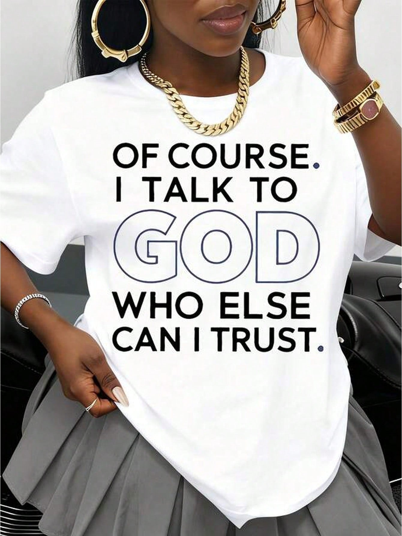 Of Course I Talk To God Who Else Can I Trust Religious Christian Faith Statement White T Shirt For Women Men Unisex Streetwear Top Gift For Faithful