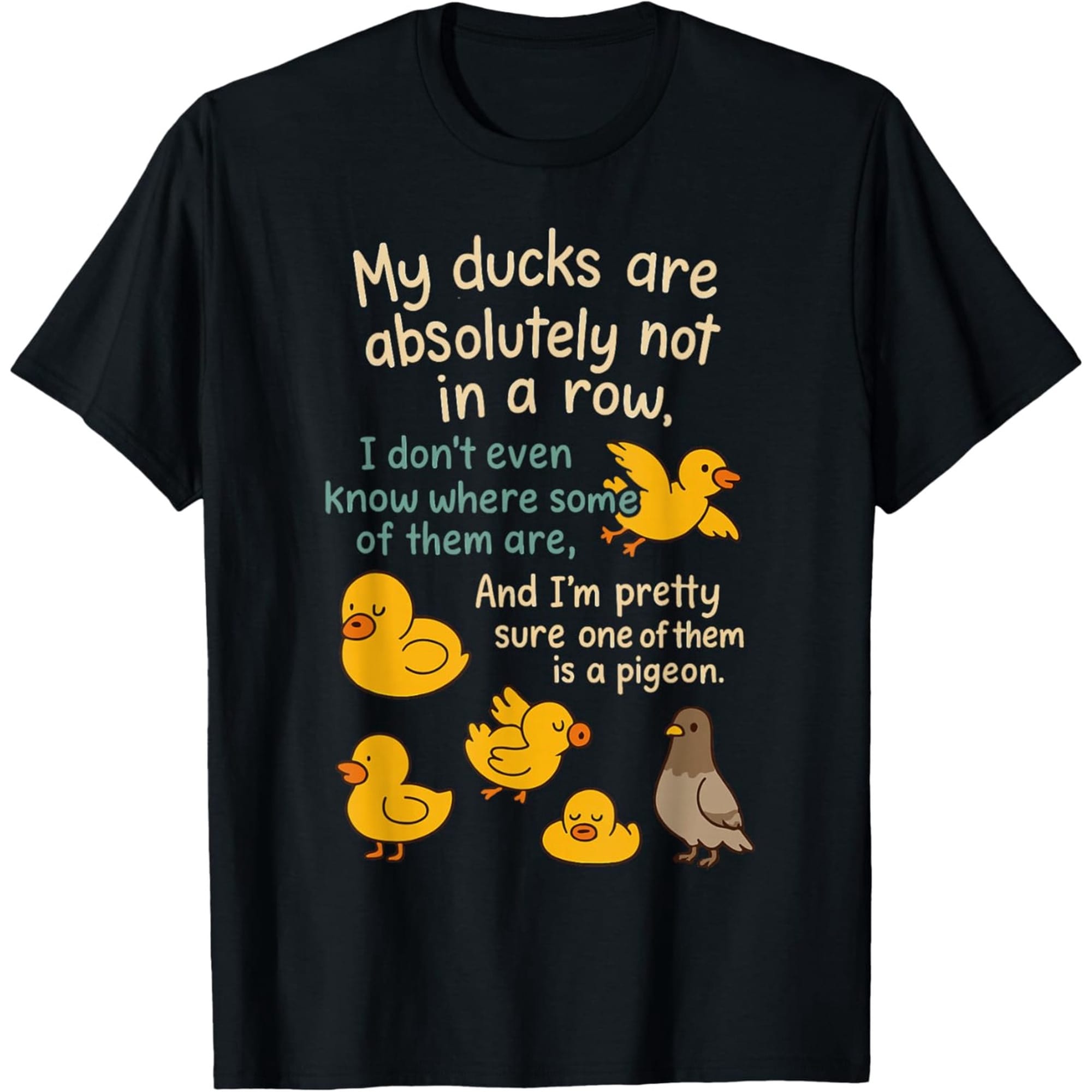 My Ducks Are Definitely Not On The Same Line. Pigeon Fun T-Shirt, Patterned T-Shirt For Women, T-Shirt, Fun T-Shirt