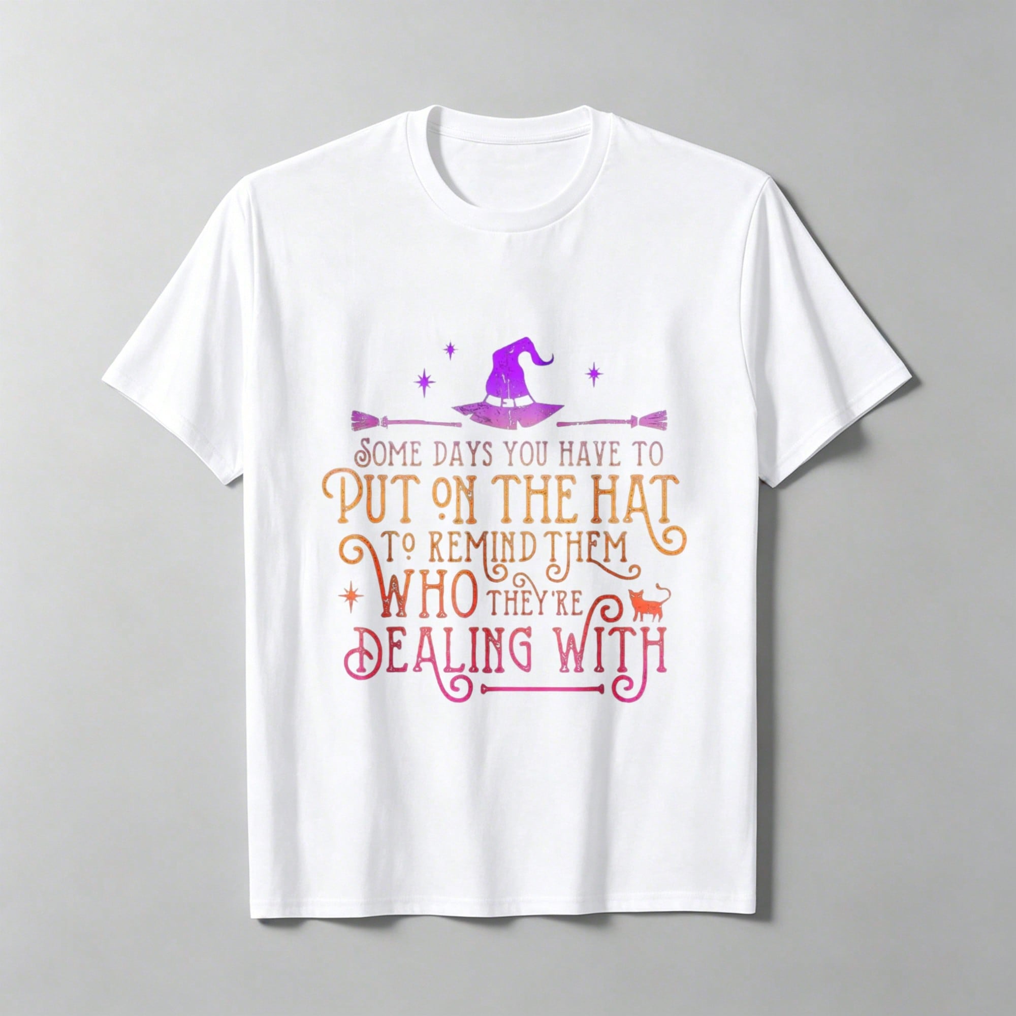 Funny Witch - Some Days You Have To Wear A Hat Halloween T-Shirt, Soft And Comfortable, Fun Design,And All-Year-Round Historical Themed Costumes.