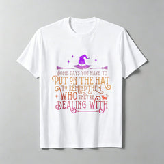 Funny Witch - Some Days You Have To Wear A Hat Halloween T-Shirt, Soft And Comfortable, Fun Design,And All-Year-Round Historical Themed Costumes.