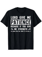 Lord Give Me Patience Funny Graphic Short Sleeve T-Shirt, Unisex Cotton Crew Neck Tee, Casual Everyday Wear, Humorous Novelty Shirt, Great Gift For Family And Friends