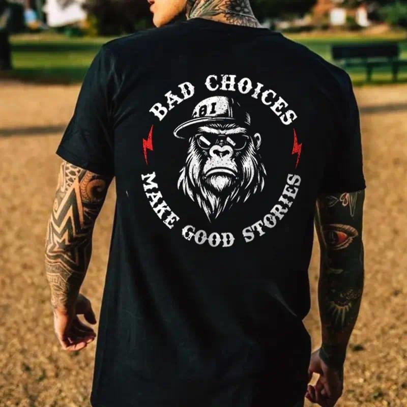 BAD CHOICES MAKE GOOD STORIES Chimpanzee T-shirt