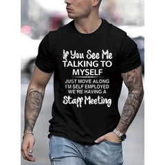 If You See Me Talking to Myself, I‘m Self Employed - We’re Having a Staff Meeting Funny Work T-Shirt - Small Business Humor Graphic Tee, Unisex Casual Top