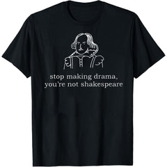 Stop Making Drama You're Not Him Graphic T-Shirt