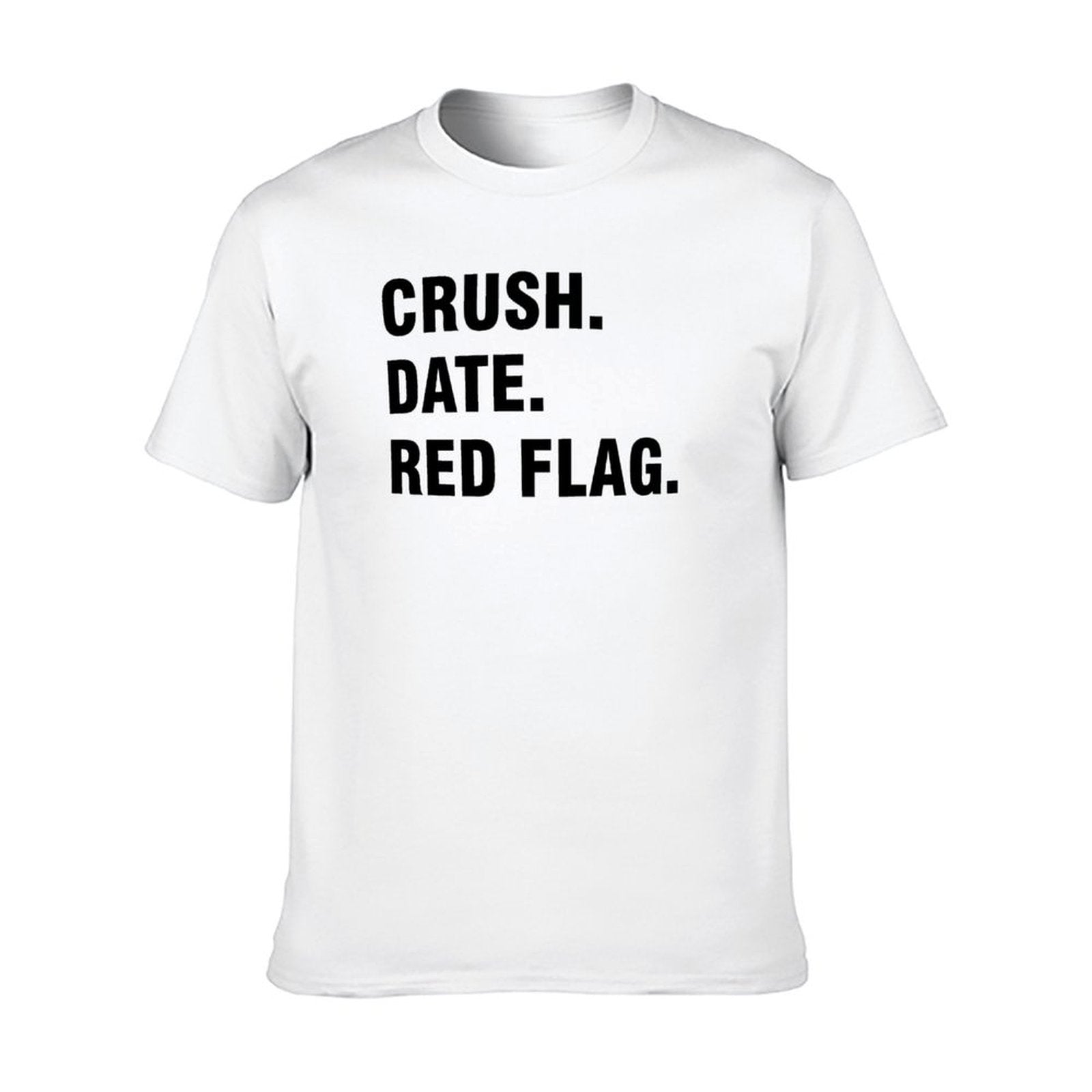 Graphic tee [Crush.Dated.Red Flag] funny t-shirt Unisex