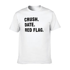 Graphic tee [Crush.Dated.Red Flag] funny t-shirt Unisex