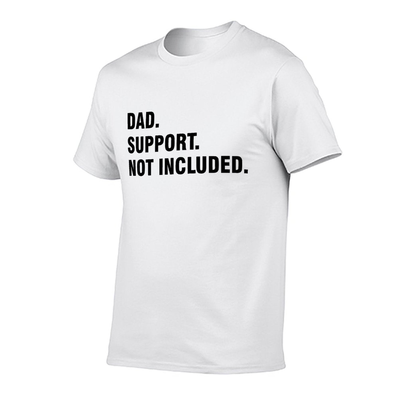 Graphic tee [Dad.Support.Not Included] funny t-shirt Unisex