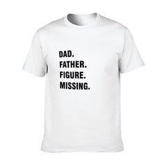 Graphic tee [Dad.Father.Figure.Missing] funny t-shirt Unisex