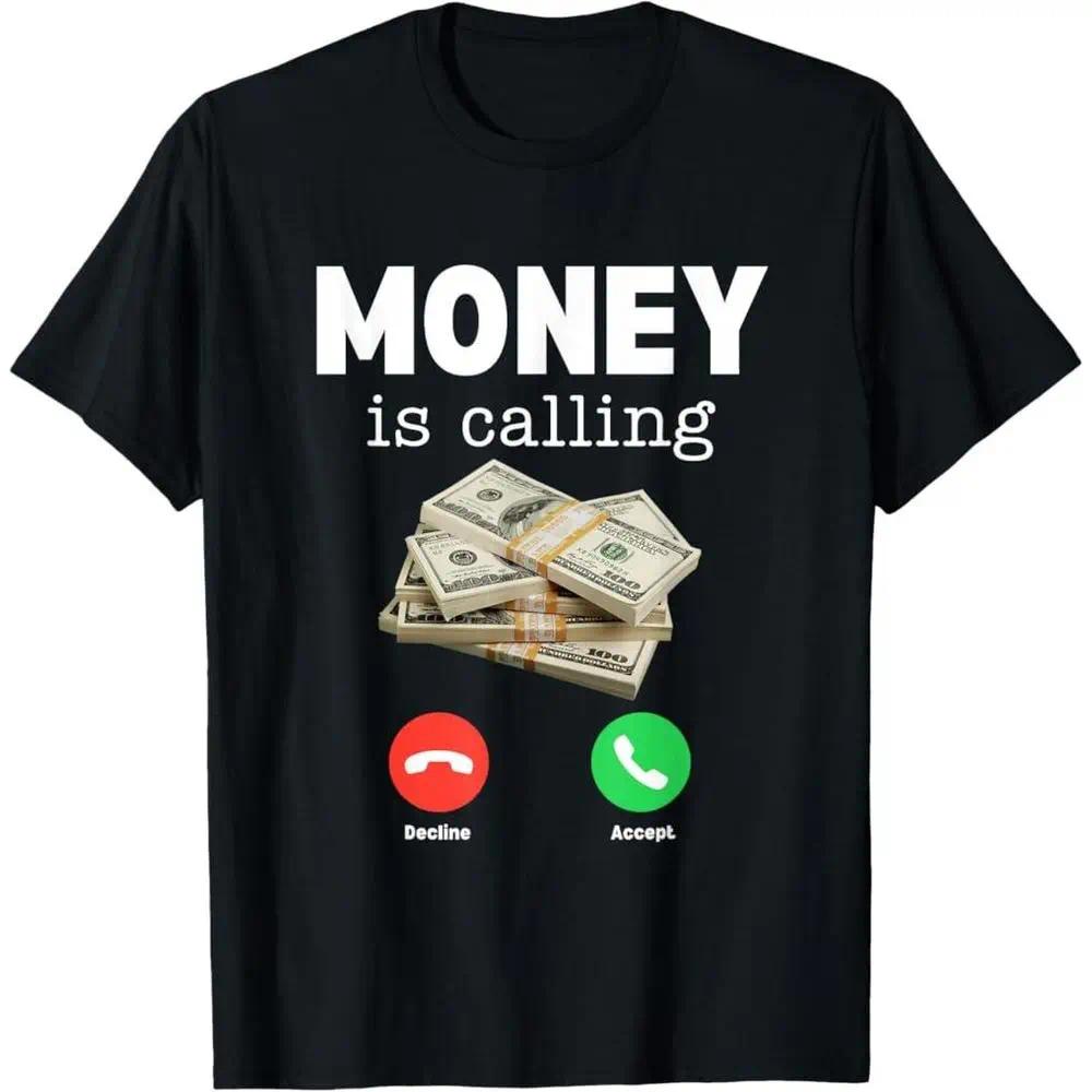 100% Premium Cotton Classic Money is Calling Shirt Funny Business Hustler T-Shirt