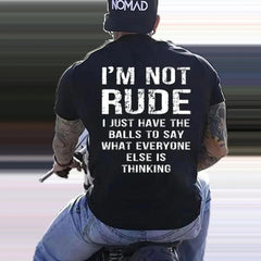 "I'm Not Rude I Just Have the Balls to Say What Everyone Else Is Thinking" T-shirts, Funny Sarcastic Graphic tshirt