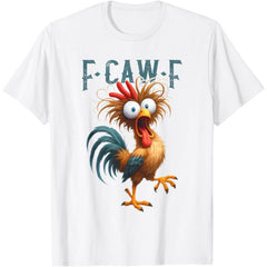 F-Caw-F Funny Chicken Quote Rooster Meme T-Shirt