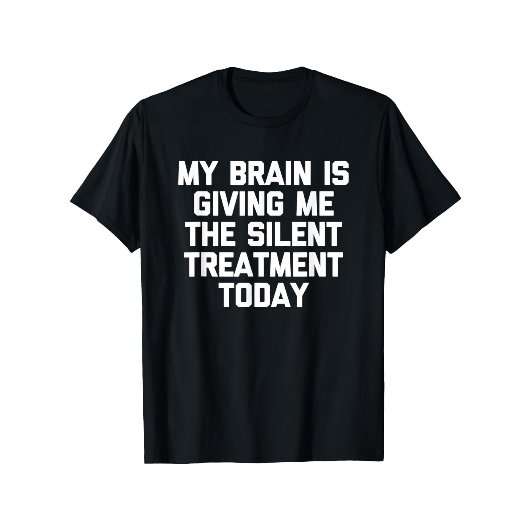 My Brain Is Giving Me The Silent Treatment Today Graphic T-Shirt, Unisex Cotton Crew Neck Top, All Season Funny Slogan Tee, Casual Daily And Commute Apparel