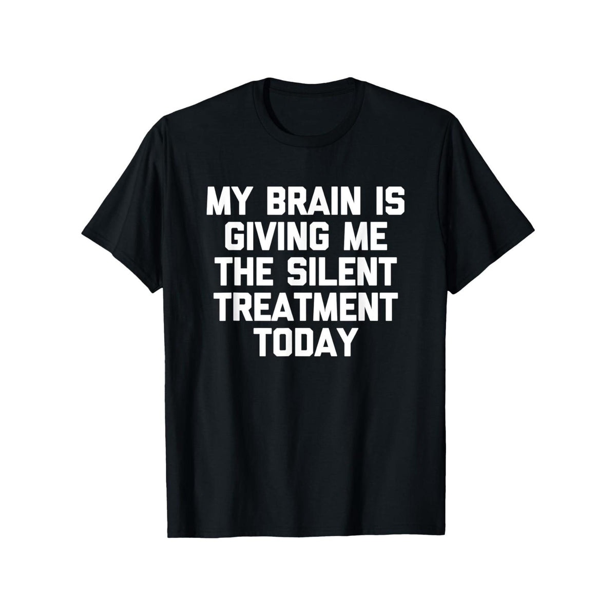 My Brain Is Giving Me The Silent Treatment Today Graphic T-Shirt, Unisex Cotton Crew Neck Top, All Season Funny Slogan Tee, Casual Daily And Commute Apparel