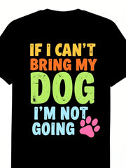 Funny "If I Can'T Bring My Dog I'M Not Going" Dog Lover T-Shirt, Retro Graphic Tee with Dog Owner Saying, Comfortable Breathable Shirt for Birthdays, Pet Events, Unisex Casual Wear