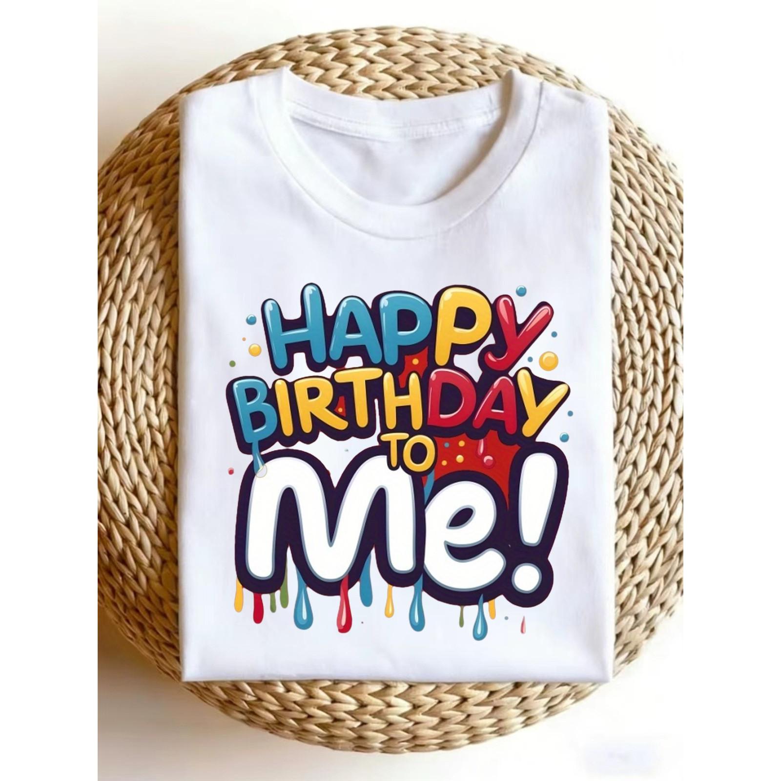 Happy Birthday to Me Funny Birthday T-Shirt Loose Fit Summer Casual Graphic Tee Trendy Party Gift for Men Women Unisex Crew Neck Top