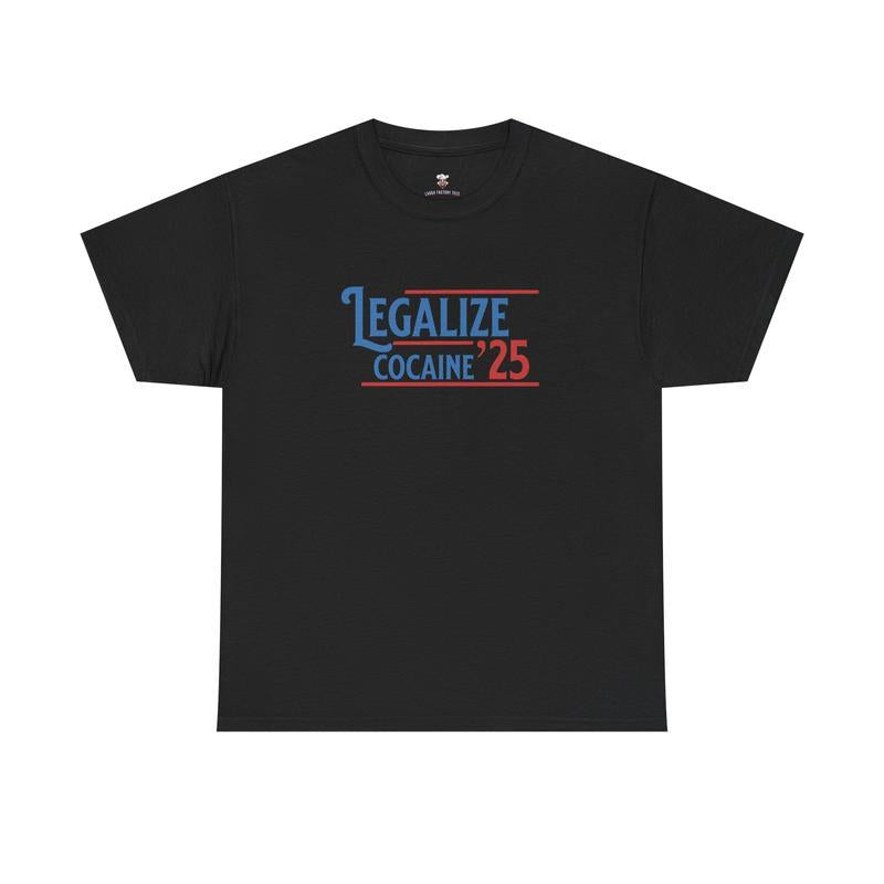 Legalize 25 Funny Graphic T-Shirt