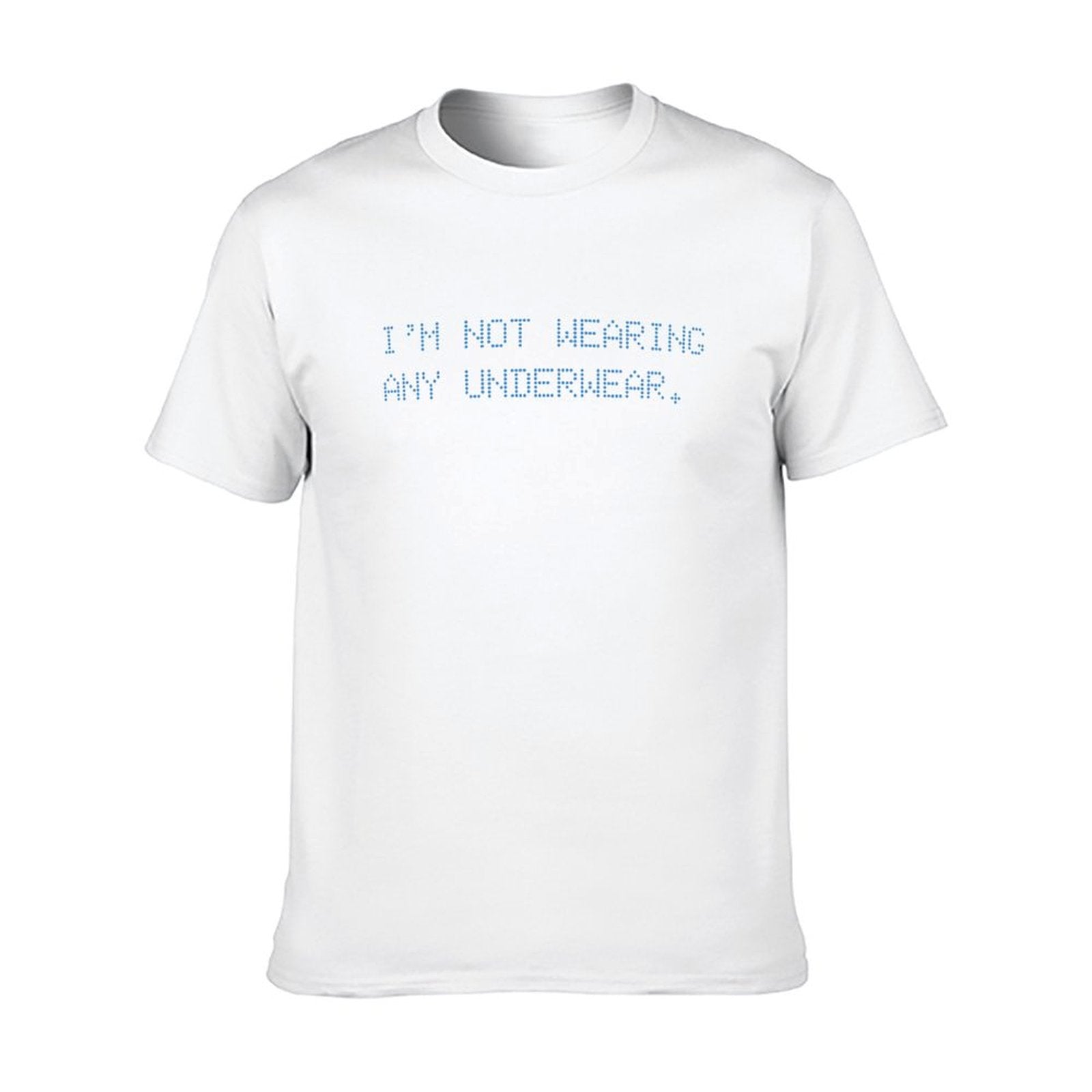 Graphic tee [i'm not wearing any underwear] funny t-shirt Unisex adult joke