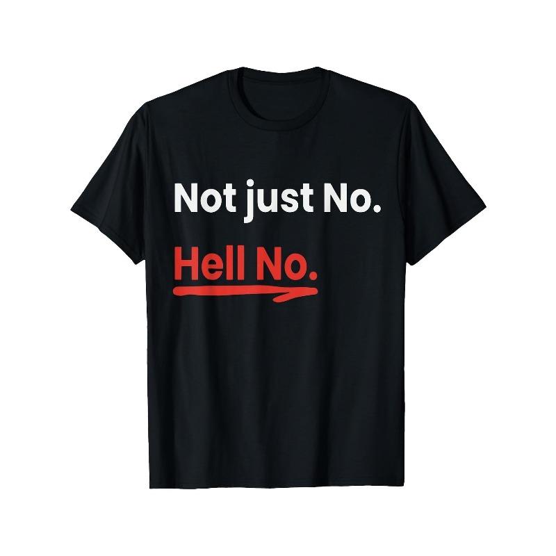 Men's Funny "Not Just No. Hell No." Saying T-Shirt - Bold Red & White Text Graphic Tee - Heavyweight gsm 100% Cotton Crew Neck Shirt - Soft, Breathable