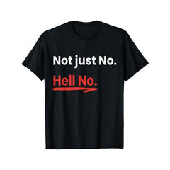 Men's Funny "Not Just No. Hell No." Saying T-Shirt - Bold Red & White Text Graphic Tee - Heavyweight gsm 100% Cotton Crew Neck Shirt - Soft, Breathable