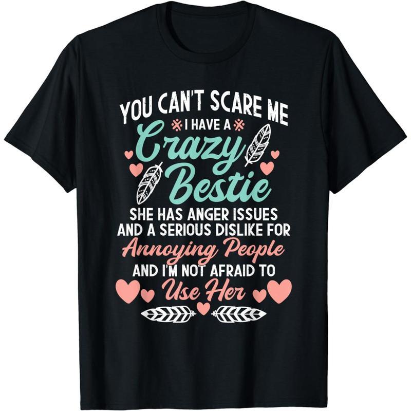 You Can't Scare Me I Have A Crazy Bestie T-Shirt