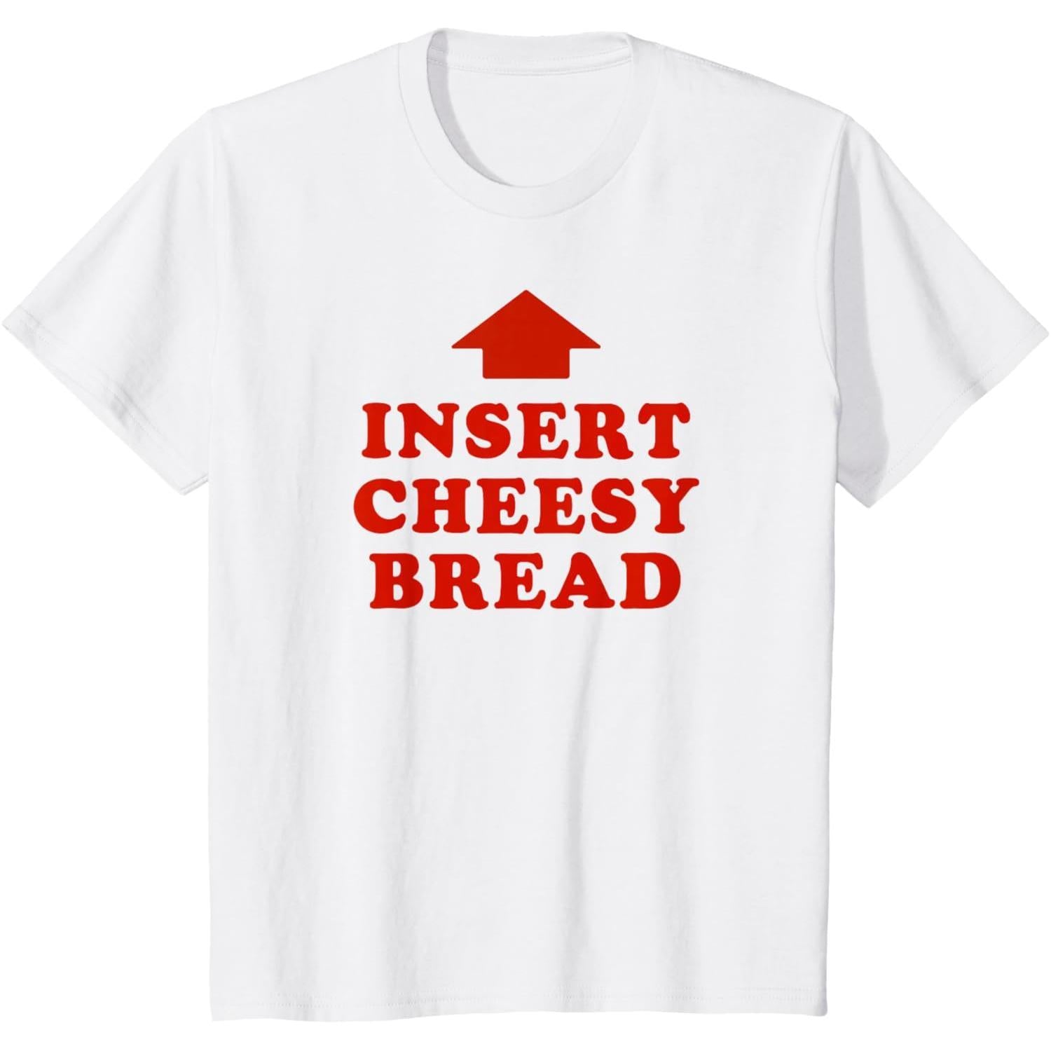 Insert Cheesy Bread Viral T-Shirt