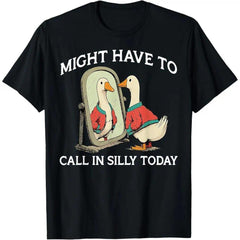 “Might Have to Call In Silly Today” Funny Work T-Shirt - Relatable Office Humor Graphic Tee, Unisex Casual Top