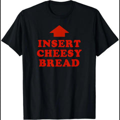 T-Shirt Featuring Red "INSERT CHEESY BREAD" Lettering and Red Arrow Design