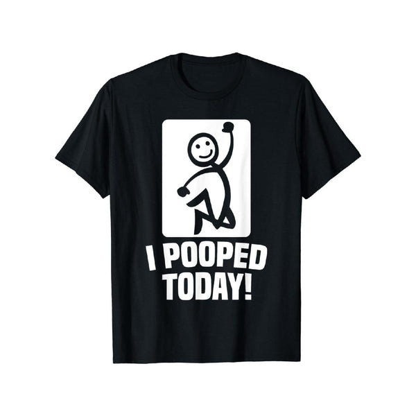 Funny I Pooped Today Sarcastic Saying T-Shirt