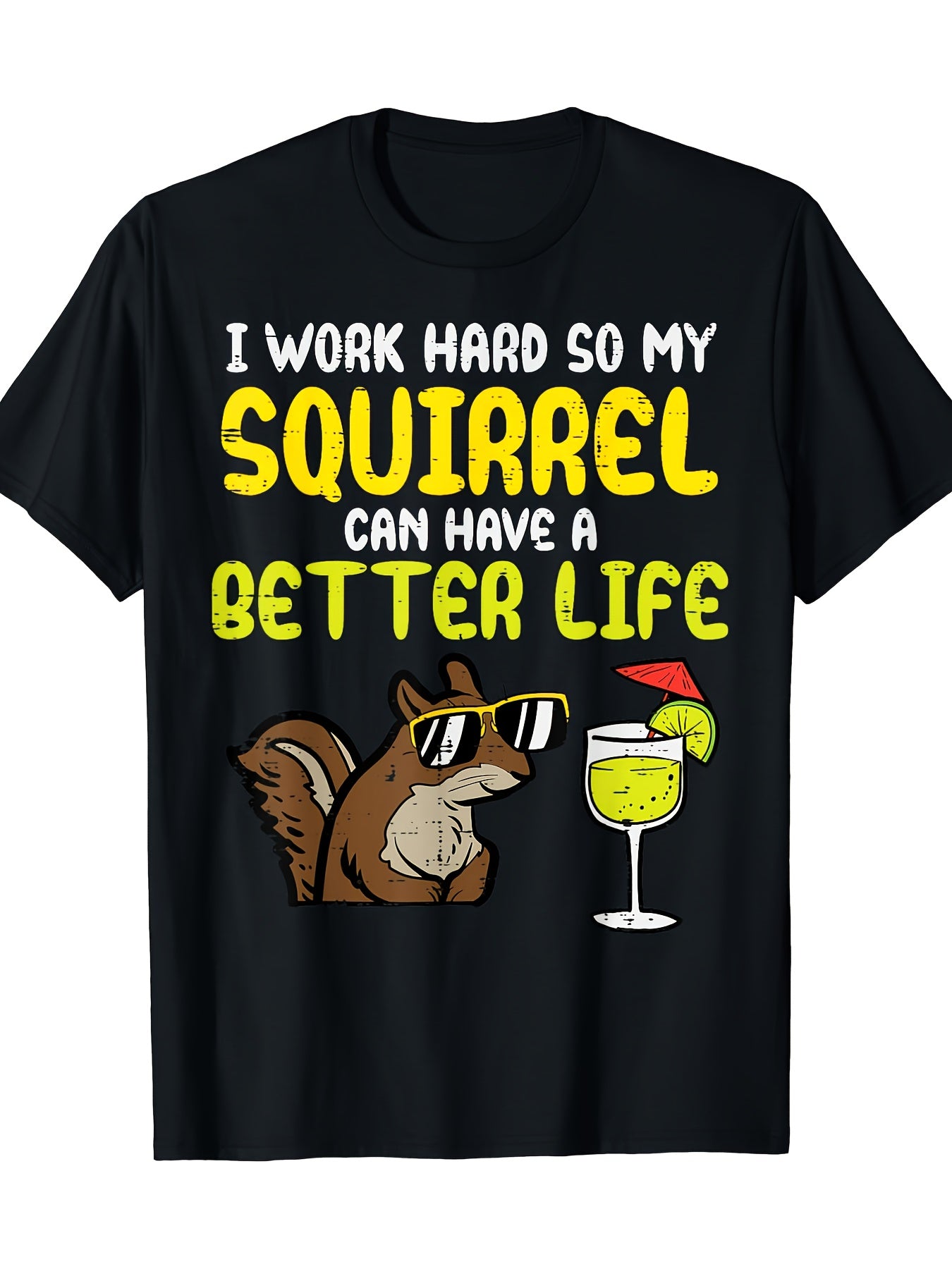 I Work Hard So My Squirrel Can Have A Better Life Funny Pet Lover Graphic Tee for Men Women, Cute Squirrel Owner Short Sleeve T-Shirt, Casual Crew Neck Top for Animal Lover Gift