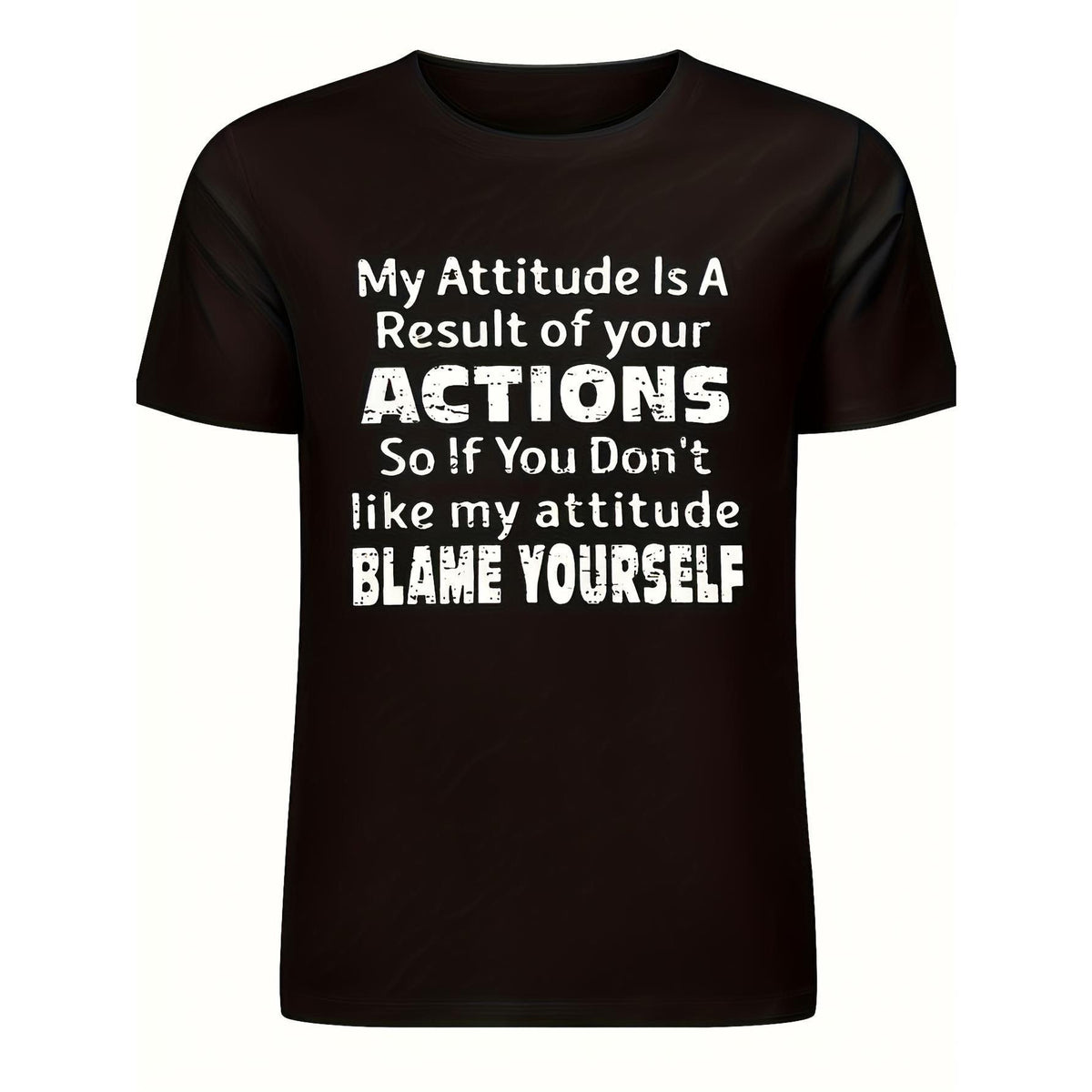 My Attitude Is a Result of Your Actions Funny Sarcastic T-Shirt - Bold Statement Graphic Tee, Unisex Party Gift Casual Top