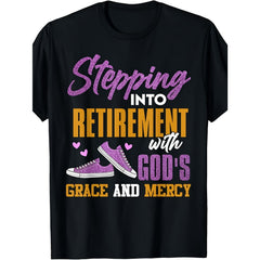 Stepping Into Retirement With God’s Grace And Mercy Christian Faith T-Shirt Inspirational Retiree Religious Quote Gift Unisex Summer Casual Top Soft Cotton Crew Neck Vintage Style