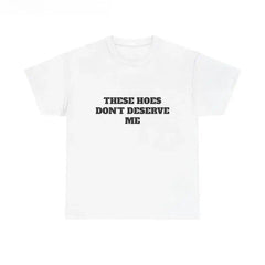 Men's "These Chicks Don't Deserve Me" Graphic Cotton Short-Sleeve T-Shirt, Casual Classic Top, Tshirt