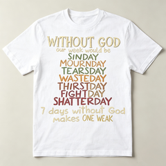 Christian Faith Humor Graphic T‑Shirt for Men Without God Our Week Would Be Funny Letter Print, Crew Neck Short Sleeve Tops