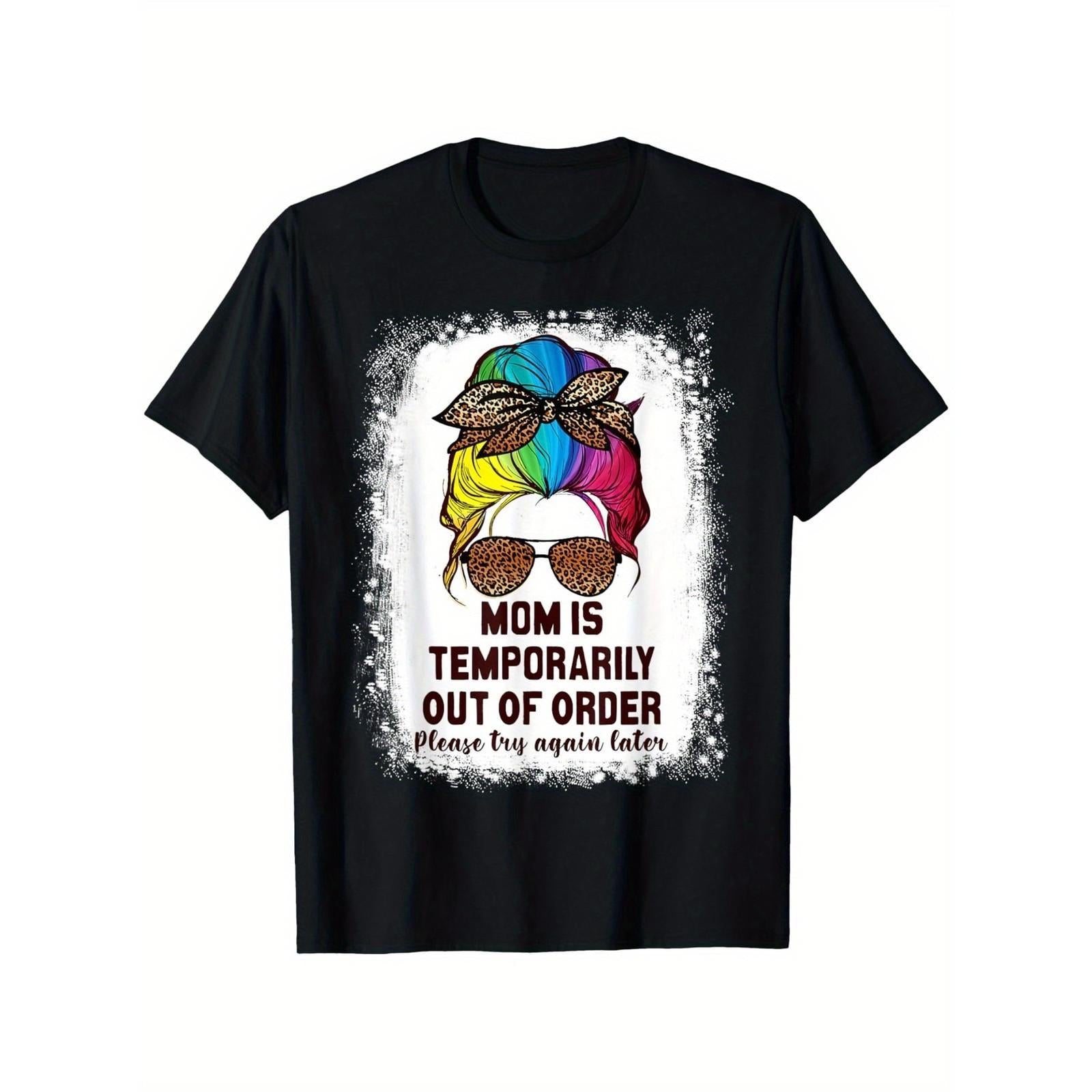 Mom Is Temporarily Out of Order Funny Sarcastic Parent T-Shirt - Mama Humor Graphic Tee, Unisex Casual Top