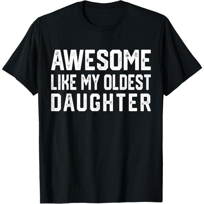 Awesome Like My Oldest Daughter Funny T-Shirt