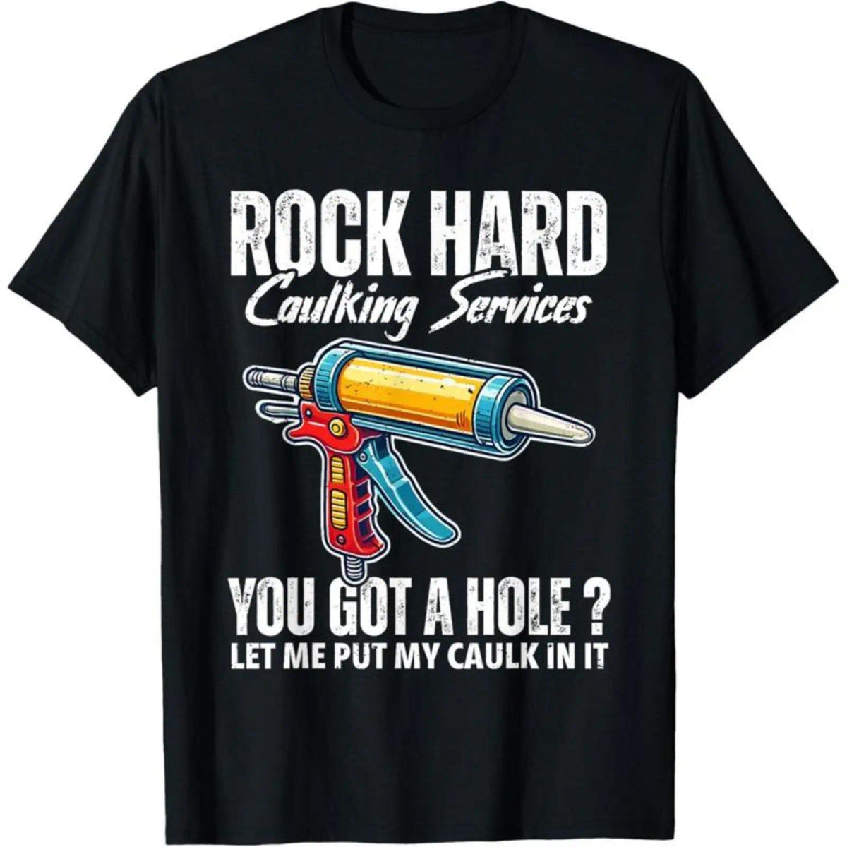 Men's Shortsleeve T-Shirt - Humorous Rock Hard Caulking Services Adult Joke Print - Casual Streetwear Mens Top, Tops