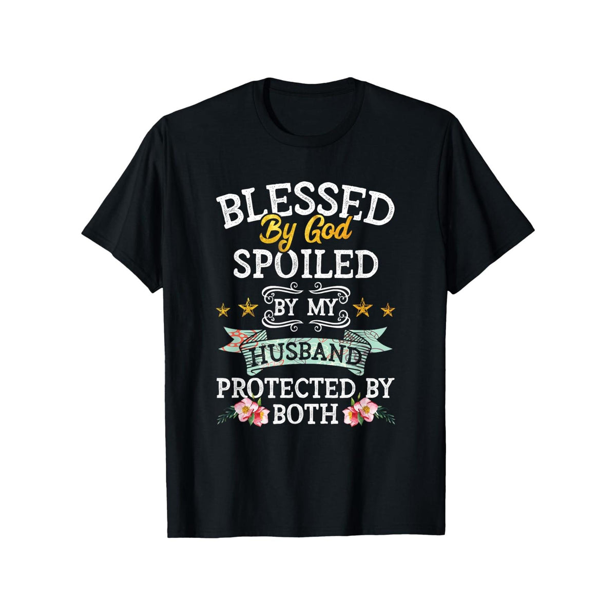 Blessed by God Spoiled by My Husband Protected By Both T-Shirt - Christian Faith & Marriage Apparel, Soft Breathable Short Sleeve Round Neck Casual Tee with Inspirational Bible Verse Design, All-Season Comfort for Women, Ideal Gift for Wife