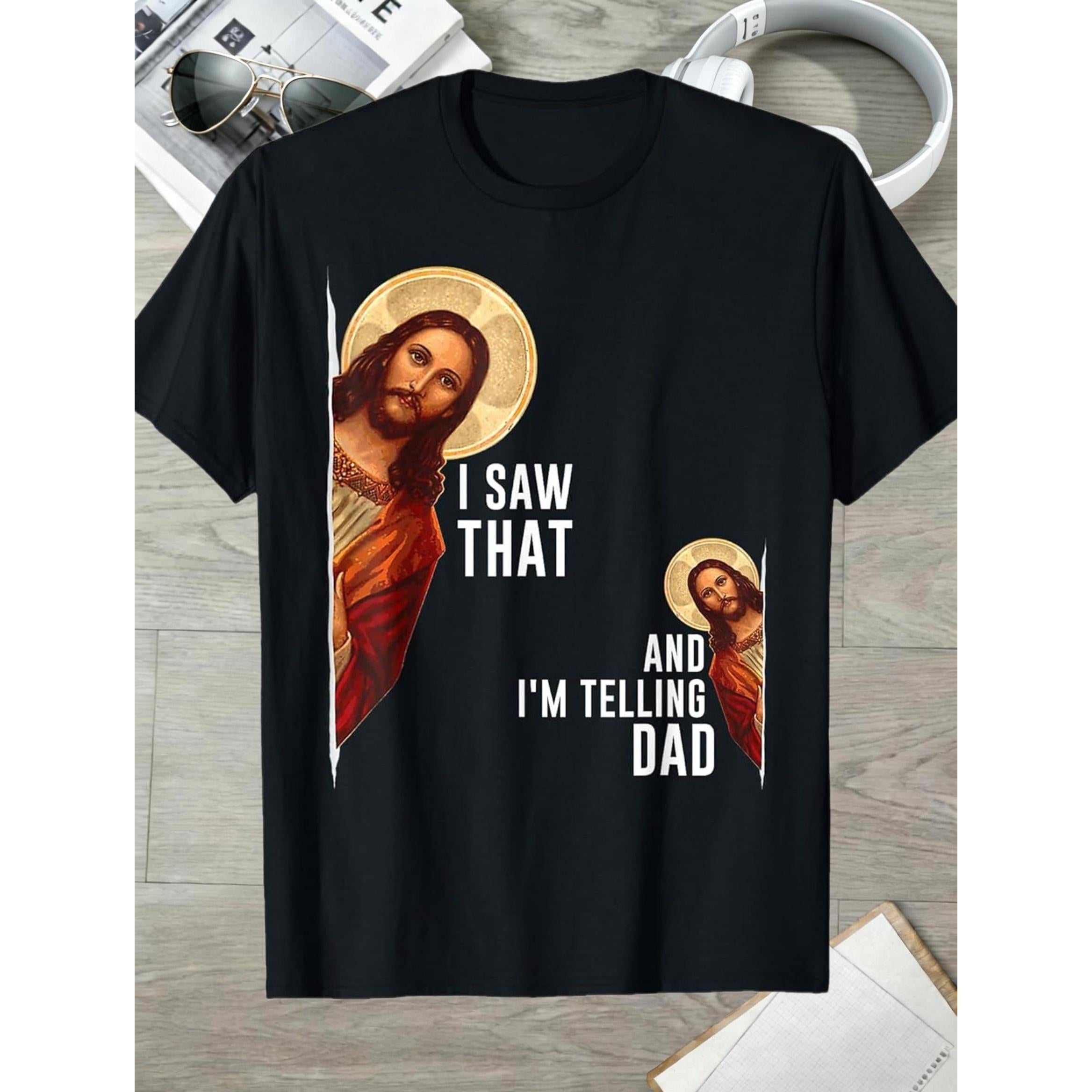 Funny Christian T-Shirt | I Saw That I'm Telling Dad Jesus
