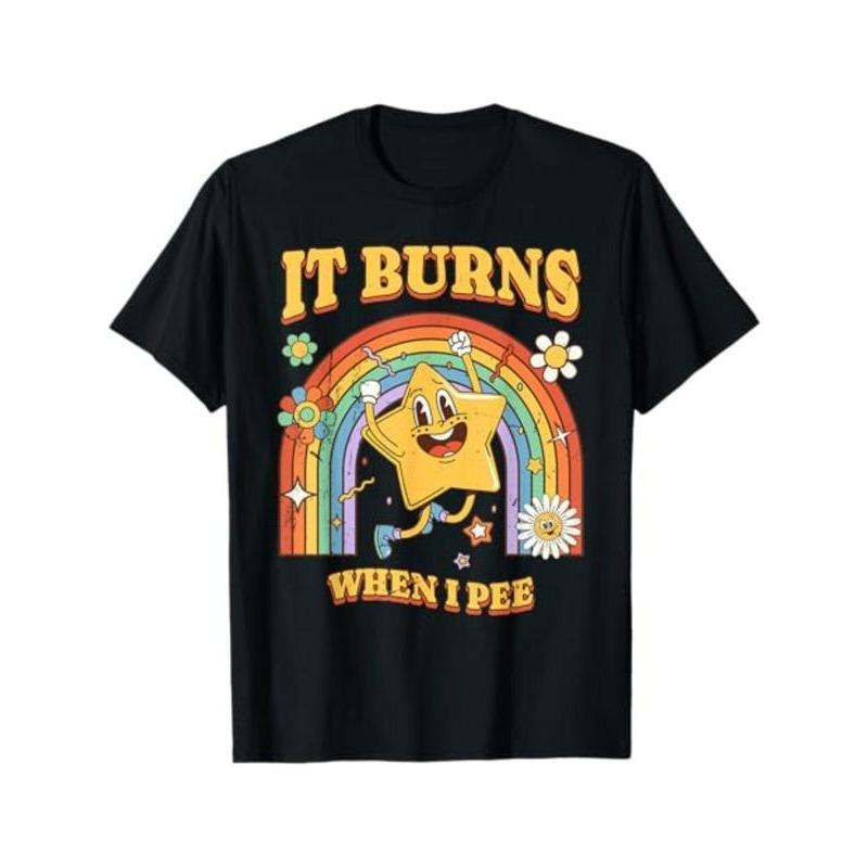 Funny Saying "It Burns When I Pee" T-Shirt